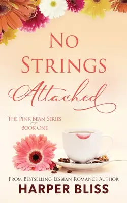 No Strings Attached : La série Pink Bean - Livre 1 - No Strings Attached: The Pink Bean Series - Book 1