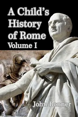 Histoire de Rome pour les enfants - Volume I - A Child's History of Rome Volume I