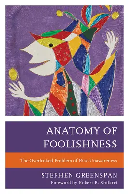 Anatomie de la bêtise : Le problème négligé de la méconnaissance des risques - Anatomy of Foolishness: The Overlooked Problem of Risk-Unawareness