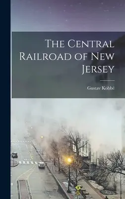 Le chemin de fer central du New Jersey - The Central Railroad of New Jersey