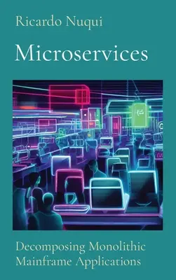 Microservices : Décomposer les applications mainframe monolithiques - Microservices: Decomposing Monolithic Mainframe Applications