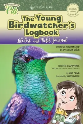 Le carnet de bord des jeunes ornithologues. Diario de Avistamiento de Aves. Bilingue anglais - espagnol : The Adventures of Pili Bilingual Book Series (Les aventures de Pili). Dual Lang - The Young Birdwatchers Logbook. Diario de Avistamiento de Aves. Bilingual English - Spanish: The Adventures of Pili Bilingual Book Series . Dual Lang