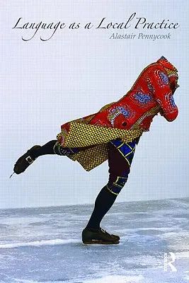 La langue comme pratique locale - Language as a Local Practice