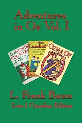 Aventures à Oz Vol. I : Le merveilleux magicien d'Oz, le merveilleux pays d'Oz, Ozma d'Oz - Adventures in Oz Vol. I: The Wonderful Wizard of Oz, the Marvelous Land of Oz, Ozma of Oz