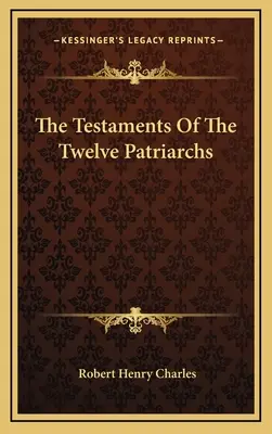 Les Testaments des douze patriarches - The Testaments Of The Twelve Patriarchs