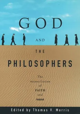 Dieu et les philosophes : La réconciliation de la foi et de la raison - God and the Philosophers: The Reconciliation of Faith and Reason