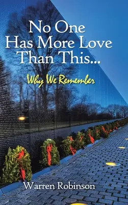 Personne n'a plus d'amour que cela... : Pourquoi nous nous souvenons - No One Has More Love Than This...: Why We Remember