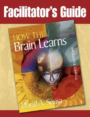 Guide de l'animateur pour Comment le cerveau apprend, 3e édition - Facilitator's Guide to How the Brain Learns, 3rd Edition