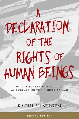 Déclaration des droits de l'homme : De la souveraineté de la vie comme dépassant les droits de l'homme - Declaration of the Rights of Human Beings: On the Sovereignty of Life as Surpassing the Rights of Man