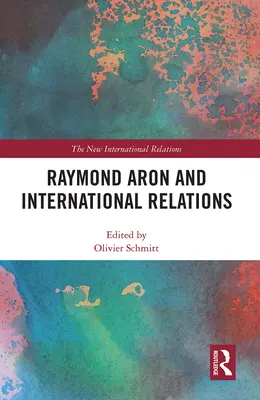 Raymond Aron et les relations internationales - Raymond Aron and International Relations