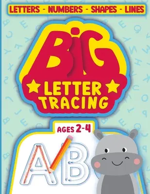 Grandes lettres à tracer pour les enfants de 2 à 4 ans : livres à tracer pour les enfants de 2 à 4 ans - BIG Letter Tracing for kids ages 2-4: tracing books for toddlers 2-4 years
