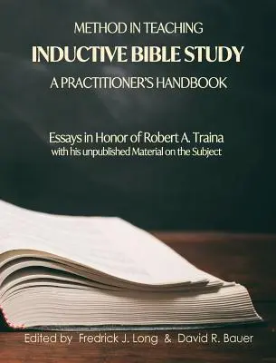 Méthode d'enseignement de l'étude biblique inductive - Manuel du praticien : Essais en l'honneur de Robert A. Traina - Method in Teaching Inductive Bible Study-A Practitioner's Handbook: Essays in Honor of Robert A. Traina