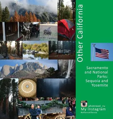 Autre Californie : Sacramento et les parcs nationaux, Sequoia et Yosemite : Une expérience de voyage photographique - Other California: Sacramento and National Parks, Sequoia and Yosemite: A Photo Travel Experience