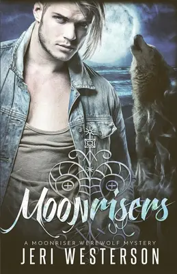 Moonrisers : Mystère du loup-garou Moonriser - Moonrisers: A Moonriser Werewolf Mystery