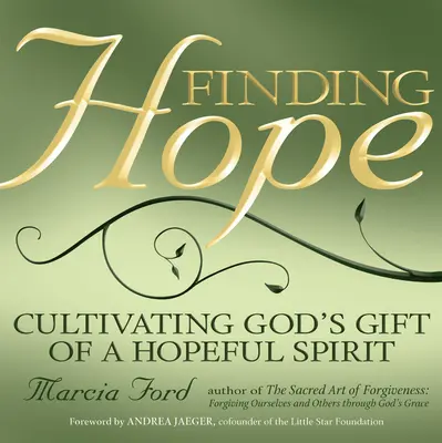 Trouver l'espoir : Cultiver le don de Dieu d'un esprit d'espérance - Finding Hope: Cultivating God's Gift of a Hopeful Spirit