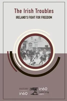 Les troubles irlandais : La lutte pour la liberté en Irlande