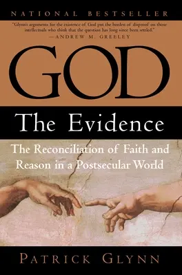 Dieu : Les preuves : La réconciliation de la foi et de la raison dans un monde post-séculaire - God: The Evidence: The Reconciliation of Faith and Reason in a Postsecular World