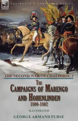 La deuxième guerre de coalition - Volume 2 : les campagnes de Marengo et de Hohenlinden, 1800-1802 - The Second War of Coalition-Volume 2: the Campaigns of Marengo and Hohenlinden 1800-1802