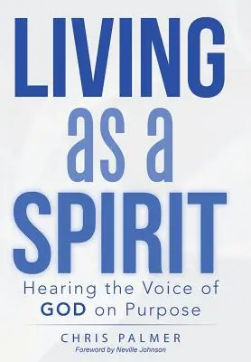 Vivre comme un esprit : Entendre la voix de Dieu dans un but précis - Living as a Spirit: Hearing the Voice of God on Purpose