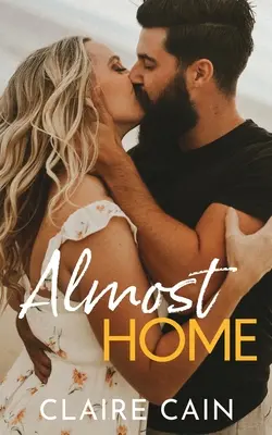 Presque à la maison : Une douce romance de seconde chance dans une petite ville - Almost Home: A Sweet Small Town Second Chance Romance