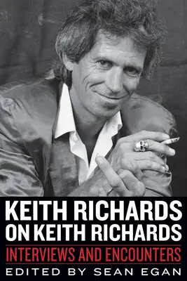 Keith Richards sur Keith Richards : Entretiens et rencontres - Keith Richards on Keith Richards: Interviews and Encounters