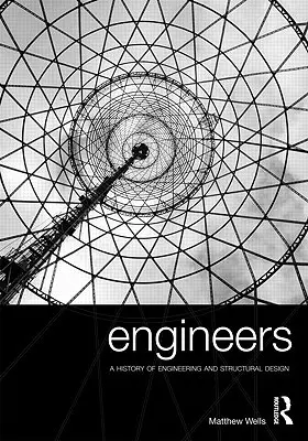 Ingénieurs : Une histoire de l'ingénierie et de la conception structurelle - Engineers: A History of Engineering and Structural Design