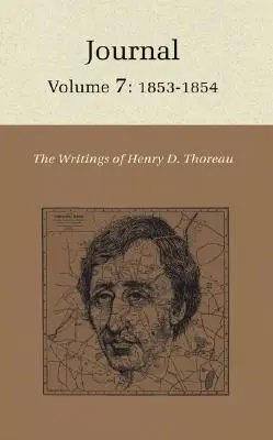 Les écrits de Henry David Thoreau : Journal, Volume 7 : 1853-1854 - The Writings of Henry David Thoreau: Journal, Volume 7: 1853-1854