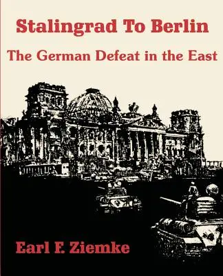 De Stalingrad à Berlin : La défaite allemande à l'Est - Stalingrad to Berlin: The German Defeat in the East