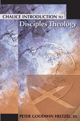 Chalice Introduction à la Théologie des Disciples - Chalice Introduction to Disciples Theology