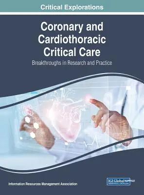 Soins intensifs coronariens et cardiothoraciques : percées dans la recherche et la pratique - Coronary and Cardiothoracic Critical Care: Breakthroughs in Research and Practice