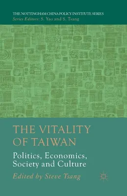 La vitalité de Taïwan : Politique, économie, société et culture - The Vitality of Taiwan: Politics, Economics, Society and Culture