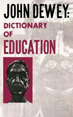 John Dewey - Dictionnaire de l'éducation - John Dewey - Dictionary of Education