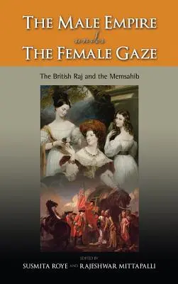 L'empire masculin sous le regard féminin : Le Raj britannique et les Memsahib - The Male Empire Under the Female Gaze: The British Raj and the Memsahib