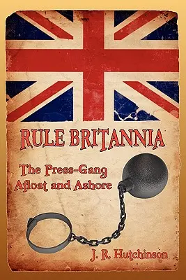 Rule Britannia : Le gang de la presse à bord et à terre - Rule Britannia: The Press-Gang Afloat and Ashore