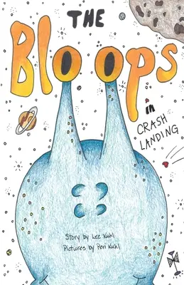 Les Bloops » de Lee Kuhl : Crash Landing » - Lee Kuhl's The Bloops