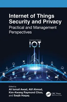 Sécurité et confidentialité de l'internet des objets : Perspectives pratiques et de gestion - Internet of Things Security and Privacy: Practical and Management Perspectives