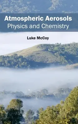 Aérosols atmosphériques : Physique et chimie - Atmospheric Aerosols: Physics and Chemistry