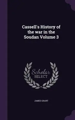 Cassell's History of the war in the Soudan Volume 3