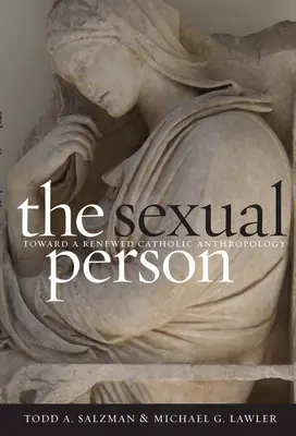 La personne sexuelle : Vers une anthropologie catholique renouvelée - The Sexual Person: Toward a Renewed Catholic Anthropology