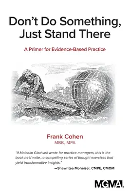 Ne faites rien, restez là : Une introduction à la pratique fondée sur des données probantes - Don't Do Something, Just Stand There: A Primer for Evidence-Based Practice