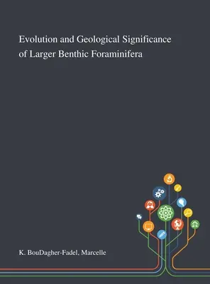 Évolution et importance géologique des grands foraminifères benthiques - Evolution and Geological Significance of Larger Benthic Foraminifera