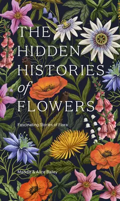 Les histoires cachées des fleurs : Histoires fascinantes de la flore - The Hidden Histories of Flowers: Fascinating Stories of Flora