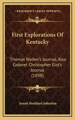Premières explorations du Kentucky : Journal de Thomas Walker et du colonel Christopher Gist (1898) - First Explorations Of Kentucky: Thomas Walker's Journal, Also Colonel Christopher Gist's Journal (1898)