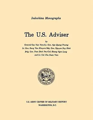 The U.S. Adviser (U.S. Army Center for Military History Indochina Monograph series) (Van Vien Cao (Et Al))