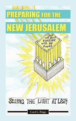 Se préparer pour la nouvelle Jérusalem : Voir enfin la lumière - Preparing for the New Jerusalem: Seeing the Light at Last
