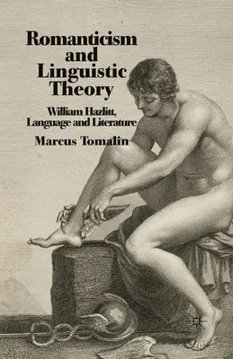 Romantisme et théorie linguistique : William Hazlitt, langue et littérature - Romanticism and Linguistic Theory: William Hazlitt, Language and Literature