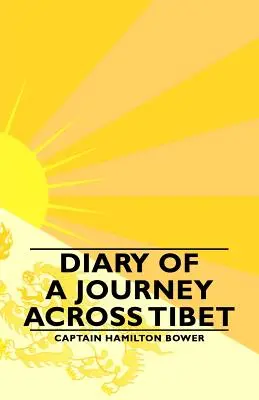 Journal d'un voyage à travers le Tibet - Diary of a Journey Across Tibet