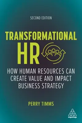 Transformational HR : Comment les ressources humaines peuvent créer de la valeur et influer sur la stratégie de l'entreprise - Transformational HR: How Human Resources Can Create Value and Impact Business Strategy