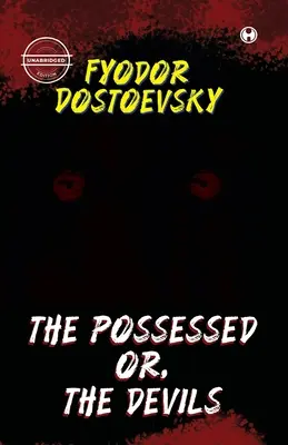 Les possédés ou les démons (version intégrale) - The Possessed Or, The Devils (unabridged)