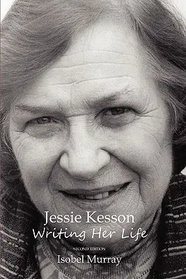 Jessie Kesson : écrire sa vie - Jessie Kesson: Writing Her Life